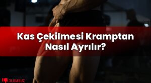 Kas Çekilmesi Kramptan Nasıl Ayrılır?