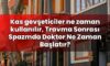 Kas gevşeticiler ne zaman kullanılır, Travma Sonrası Spazmda Doktor Ne Zaman
Başlatır?