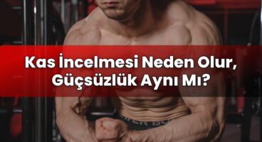 Kas İncelmesi Neden Olur, Güçsüzlük Aynı Mı?
