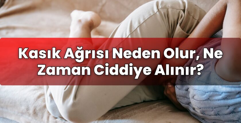 Kasık Ağrısı Neden Olur, Ne Zaman Ciddiye Alınır?
