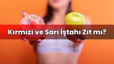Kırmızı ve Sarı İştahı Zıt mı?