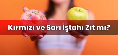 Kırmızı ve Sarı İştahı Zıt mı?