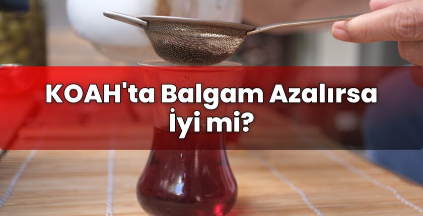 KOAH’ta Balgam Azalırsa İyi mi?