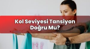 Kol Seviyesi Tansiyon Doğru Mu?