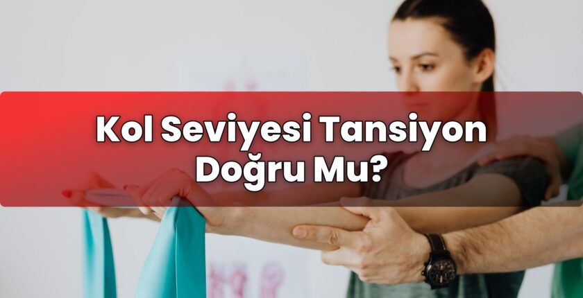 Kol Seviyesi Tansiyon Doğru Mu?
