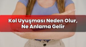 Kol Uyuşması Neden Olur, Ne Anlama Gelir