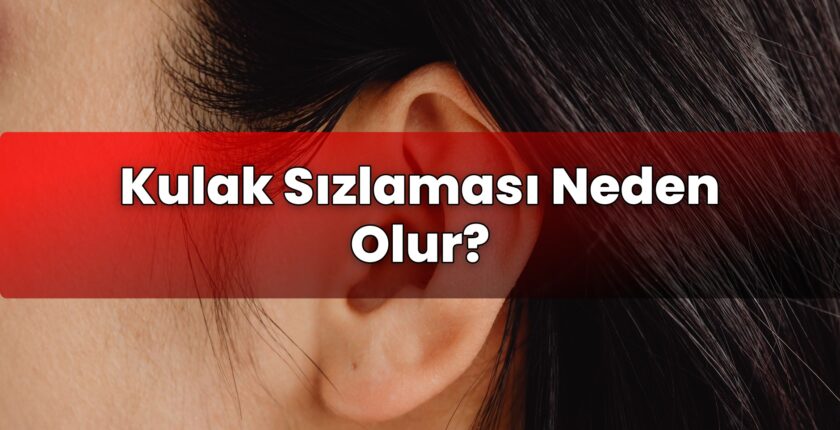 Kulak Sızlaması Neden Olur?