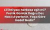 Lif ihtiyacı herkese eşit mi? Pratik Günlük Doğru Doz Nasıl Ayarlanır, Yaşa Göre
Hedef Nedir?
