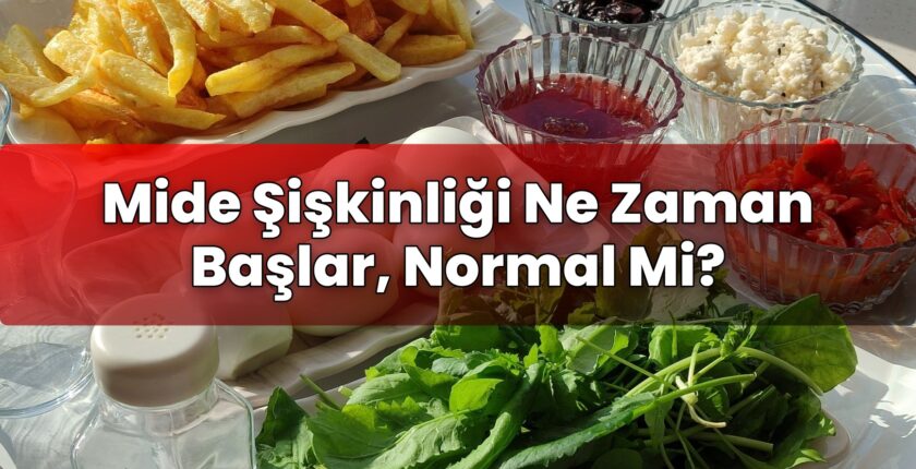 Mide Şişkinliği Ne Zaman Başlar, Normal Mi?