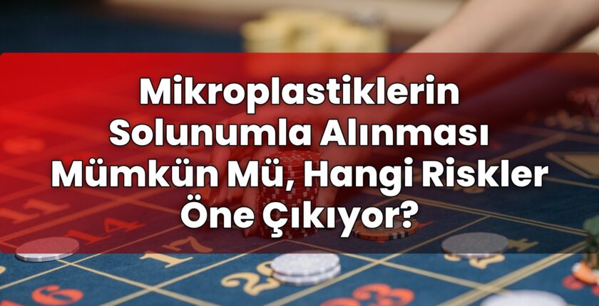 Mikroplastiklerin Solunumla Alınması Mümkün Mü, Hangi Riskler Öne Çıkıyor?