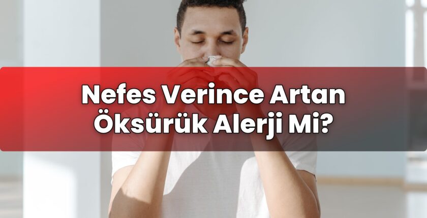 Nefes Verince Artan Öksürük Alerji Mi?