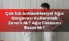 Çok Sık Antibakteriyel Ağız Gargarası Kullanmak Zararlı Mı? Ağız Florasını Bozar
Mı?
