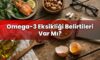Omega-3 Eksikliği Belirtileri Var Mı?