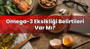 Omega-3 Eksikliği Belirtileri Var Mı?