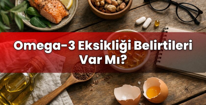 Omega-3 Eksikliği Belirtileri Var Mı?
