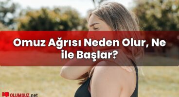 Omuz Ağrısı Neden Olur, Ne ile Başlar?