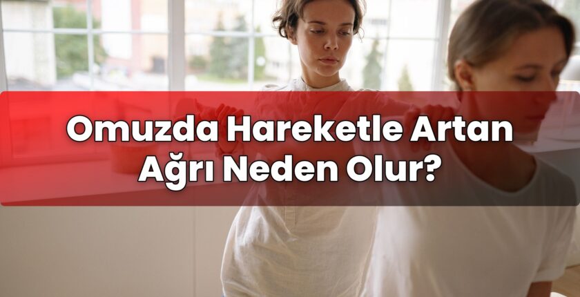 Omuzda Hareketle Artan Ağrı Neden Olur?