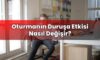 Oturmanın Duruşa Etkisi Nasıl Değişir?