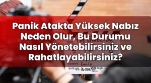 Panik Atakta Yüksek Nabız Neden Olur, Bu Durumu Nasıl Yönetebilirsiniz ve
Rahatlayabilirsiniz?