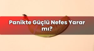 Panikte Güçlü Nefes Yarar mı?