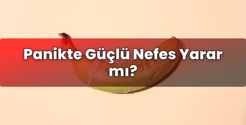 Panikte Güçlü Nefes Yarar mı?