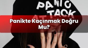Panikte Kaçınmak Doğru Mu?
