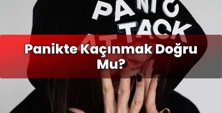 Panikte Kaçınmak Doğru Mu?
