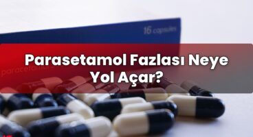 Parasetamol Fazlası Neye Yol Açar?
