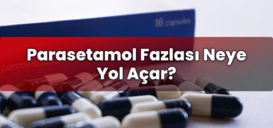 Parasetamol Fazlası Neye Yol Açar?