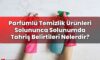 Parfümlü Temizlik Ürünleri Solununca Solunumda Tahriş Belirtileri Nelerdir?