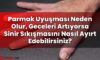 Parmak Uyuşması Neden Olur, Geceleri Artıyorsa Sinir Sıkışmasını Nasıl Ayırt
Edebilirsiniz?