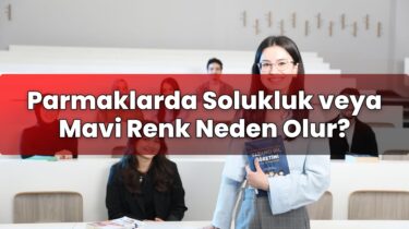 Parmaklarda Solukluk veya Mavi Renk Neden Olur?