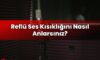 Reflü Ses Kısıklığını Nasıl Anlarsınız?