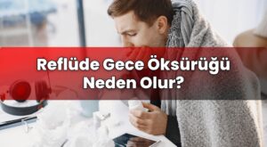 Reflüde Gece Öksürüğü Neden Olur?