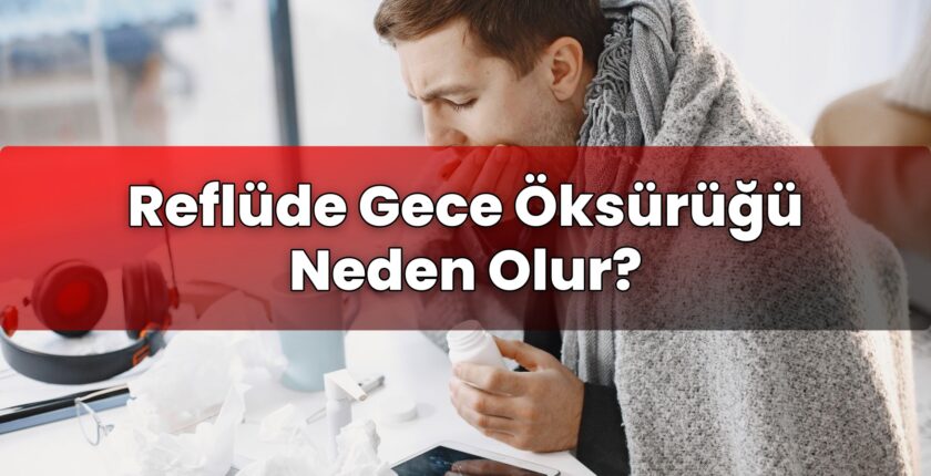 Reflüde Gece Öksürüğü Neden Olur?