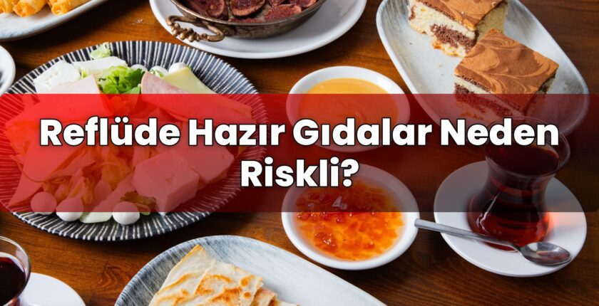 Reflüde Hazır Gıdalar Neden Riskli?