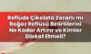 Reflüde Çikolata Zararlı mı Boğaz Reflüsü Belirtilerini Ne Kadar Artırır ve
Kimler Dikkat Etmeli?