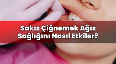 Sakız Çiğnemek Ağız Sağlığını Nasıl Etkiler?