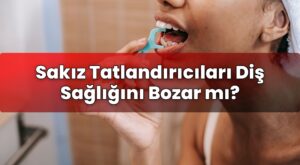 Sakız Tatlandırıcıları Diş Sağlığını Bozar mı?