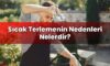 Sıcak Terlemenin Nedenleri Nelerdir?