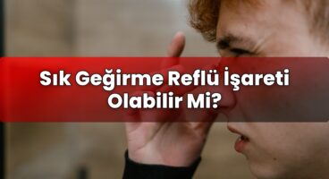 Sık Geğirme Reflü İşareti Olabilir Mi?