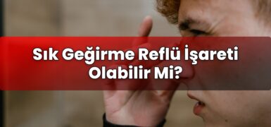 Sık Geğirme Reflü İşareti Olabilir Mi?