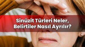 Sinüzit Türleri Neler, Belirtiler Nasıl Ayrılır?