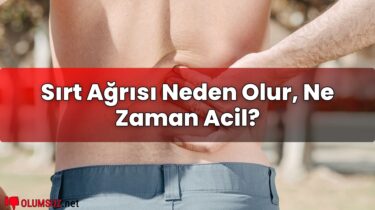 Sırt Ağrısı Neden Olur, Ne Zaman Acil?