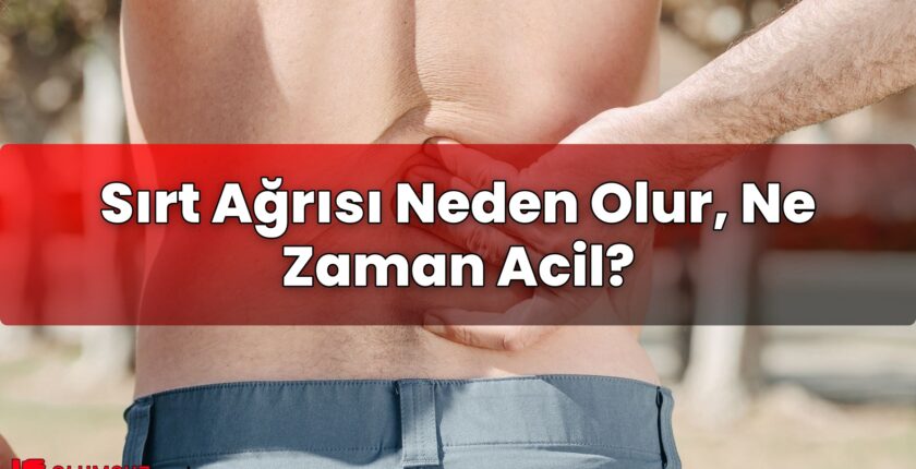 Sırt Ağrısı Neden Olur, Ne Zaman Acil?