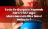 Soda ile Gargara Yapmak Zararlı Mı? Ağız Mukozasında Risk Nasıl Anlaşılır?