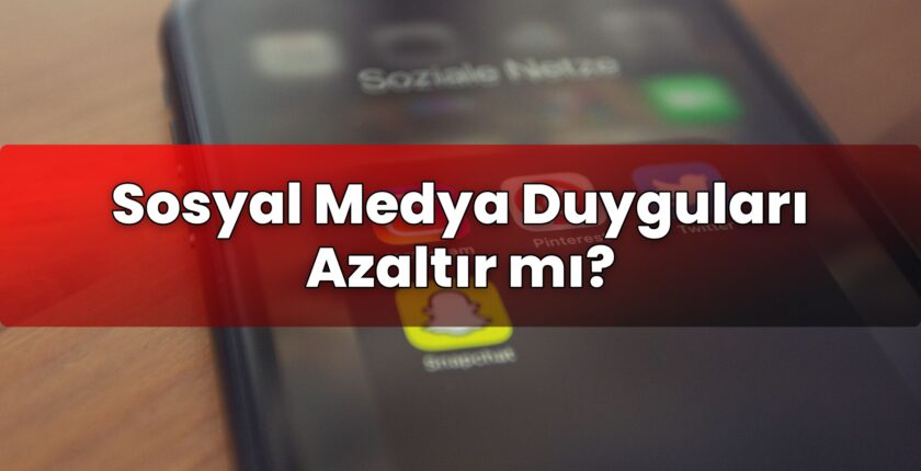Sosyal Medya Duyguları Azaltır mı?