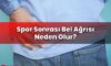 Spor Sonrası Bel Ağrısı Neden Olur?