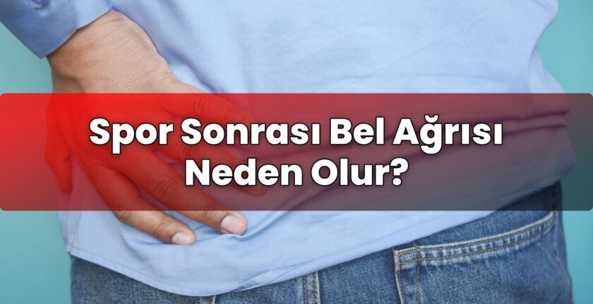 Spor Sonrası Bel Ağrısı Neden Olur?