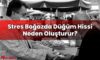Stres Boğazda Düğüm Hissi Neden Oluşturur?